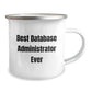 Funny Database Administrator Gifts for Him, Best Database Administrator Ever Quote, Camping Mug for Birthday, Gifts from Friends, Database Administrator Gifts - Image 2