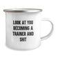 Funny Trainer Gifts, Trainer Camping Mug, Look At You Becoming A Trainer And Shit, Birthday Unique Gifts from Friends, Trainer Gifts for Men - Image 2
