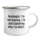 Funny Oncologist Gifts from Friends, Birthday Unique Gifts for Oncologist Men, Camping Mug with 'I'm Not Arguing. I'm Just Explaining Why I'm Right.' Quote - Image 2
