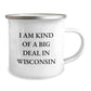 Wisconsin Camping Mug, I Am Kind Of A Prime Selection In Wisconsin, Funny Birthday Unique Gift from Friends to Family in Wisconsin USA - Image 2