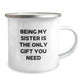 Funny Sister Gifts for Her - Camping Mug for Sisters - Being My Sister Is The Only Gift You Need, Unique Gifts for Sisters from Family, Sisters Christmas Unique Gifts - Image 2