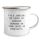Funny Gifts from Men to Friends - I'm A Jeweler Sarcasm Camping Mug for Christmas Unique Gifts - Image 2
