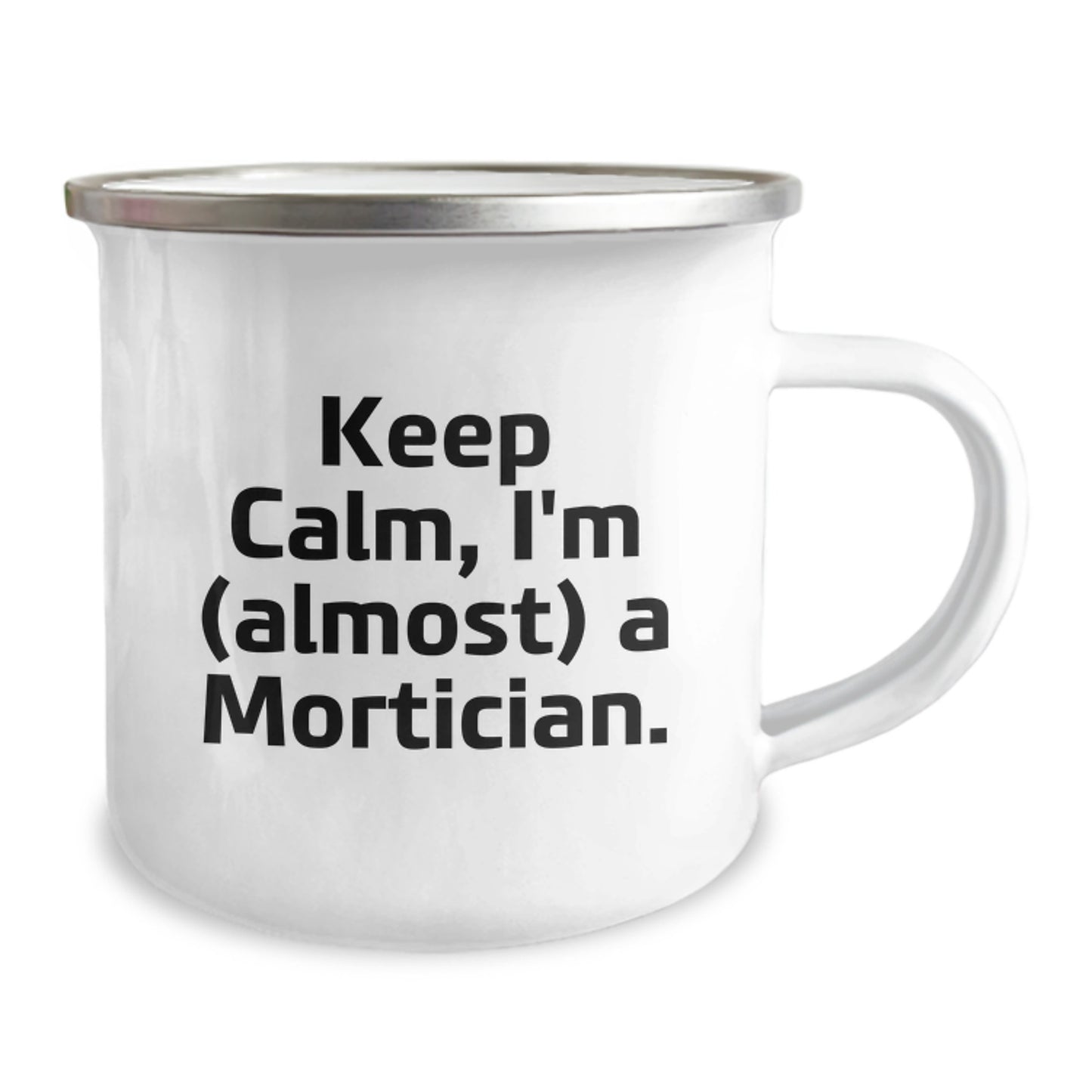 Funny Mortician Gifts for Friends, Unique Keep Calm I'm (almost) A Mortician. Camping Mug for Graduation, Gifts from Family, Friends, and Coworkers - Image 2