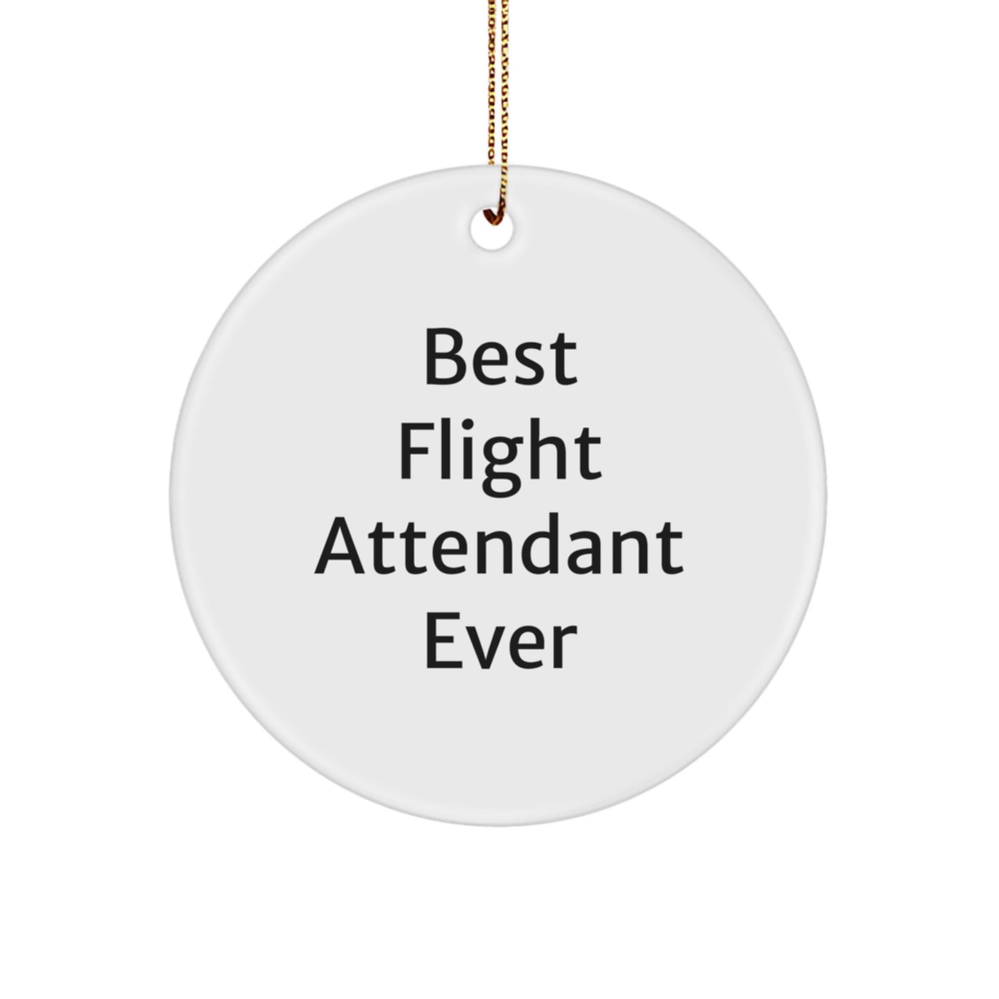 Funny Flight Attendant Gifts from Friends, Unique Circle Ornament for Best Flight Attendant Ever, Christmas Decoration for Home - Image 1