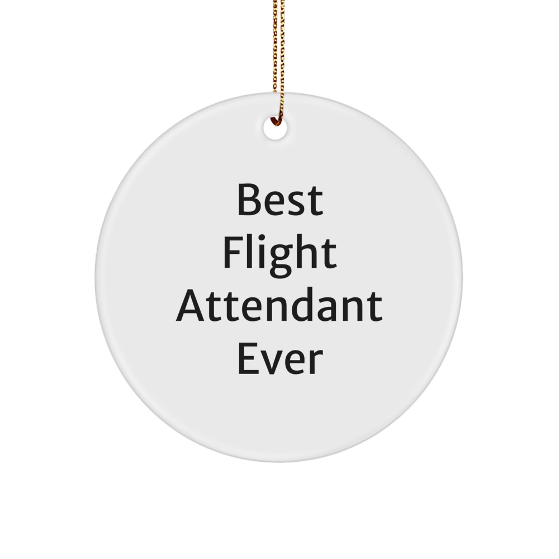 Funny Flight Attendant Gifts from Friends, Unique Circle Ornament for Best Flight Attendant Ever, Christmas Decoration for Home - Image 1