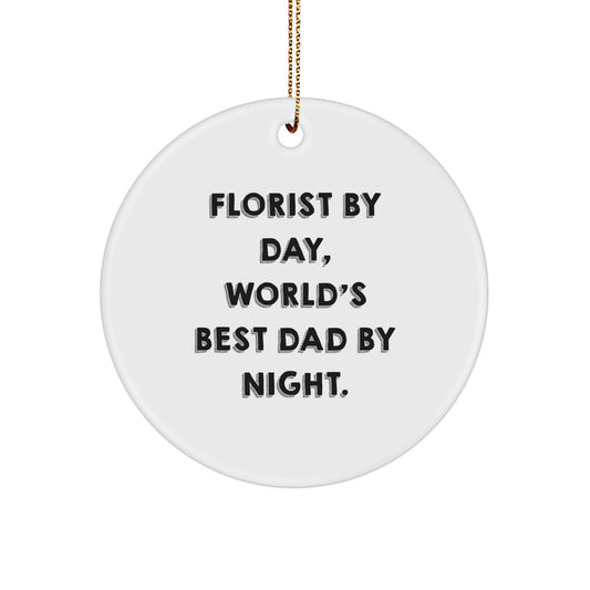 Funny Florist Gifts from Men for Friends and Family - 'Florist By Day, World's Best Dad By Night.' Circle Ornament for Christmas Decorations - Image 1