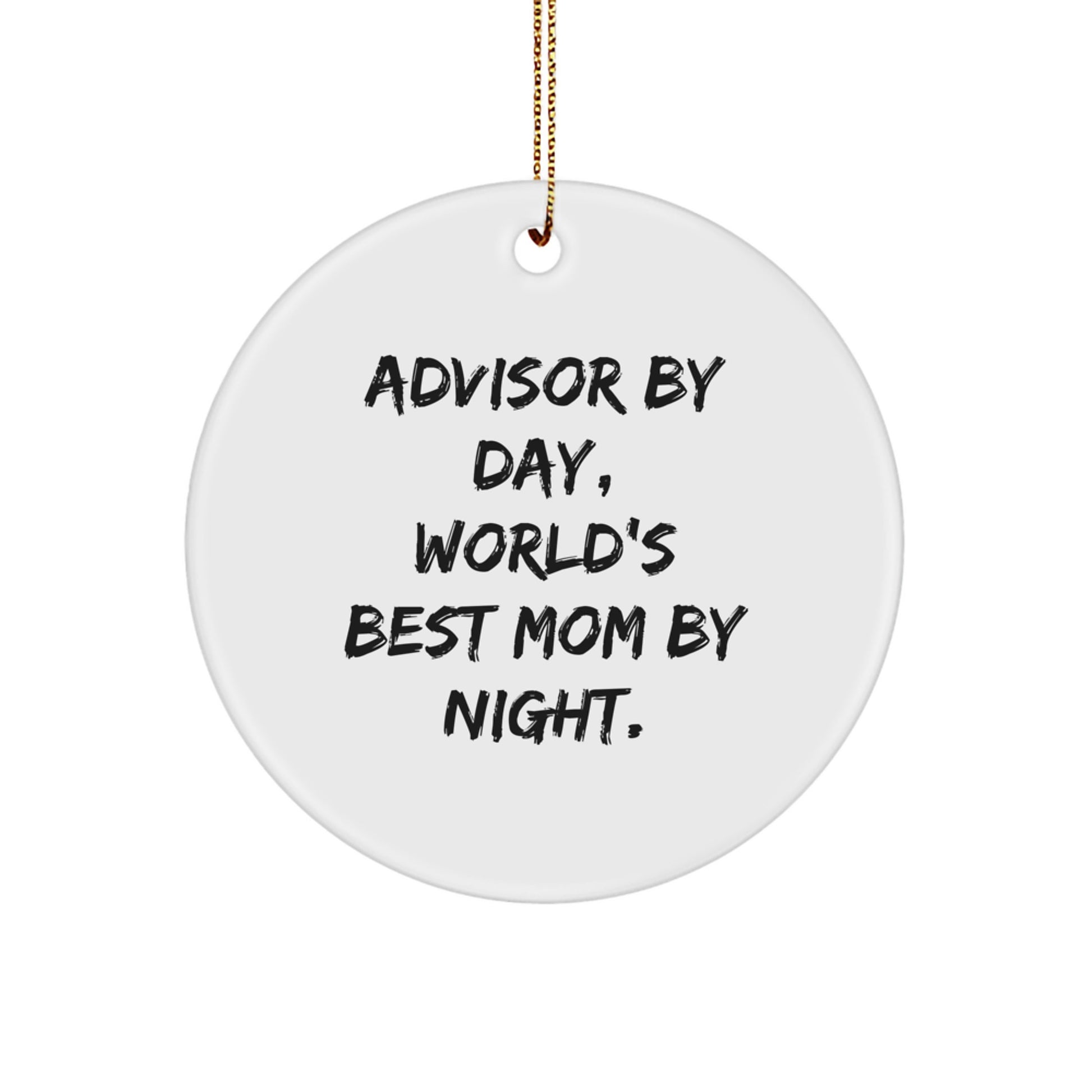Funny Advisor Gifts for Men, Circle Ornament with 'Advisor By Day, World's Best Mom By Night' Quote, Gifts from Family for Christmas Unique Gifts - Image 1