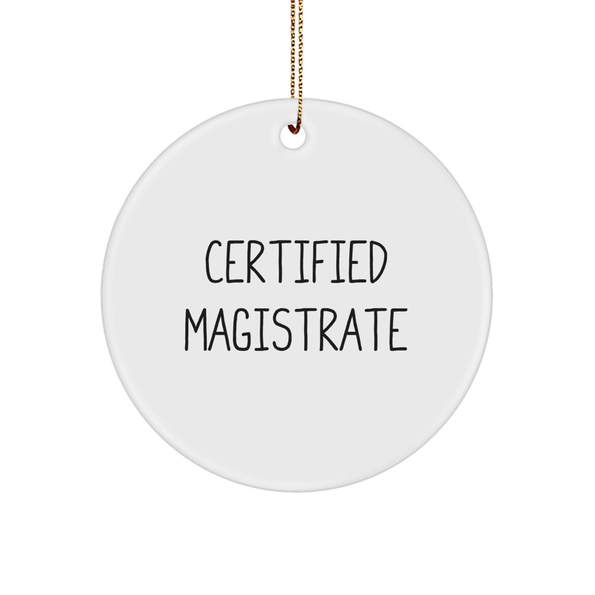 Certified Magistrate Gifts from Friends for Christmas Unique Circle Ornament Quotes Funny - Image 1
