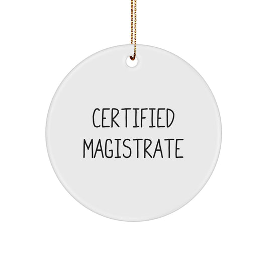 Certified Magistrate Gifts from Friends for Christmas Unique Circle Ornament Quotes Funny - Image 1
