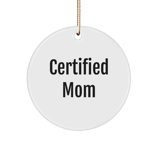 Funny Mom Gifts from Certified Mums - Unique Circle Ornament for Mom's Christmas - Image 1
