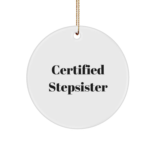 Funny Stepsister Gifts from Family - Certified Stepsister Circle Ornament for Christmas Unique Gifts for Stepsister - Image 1