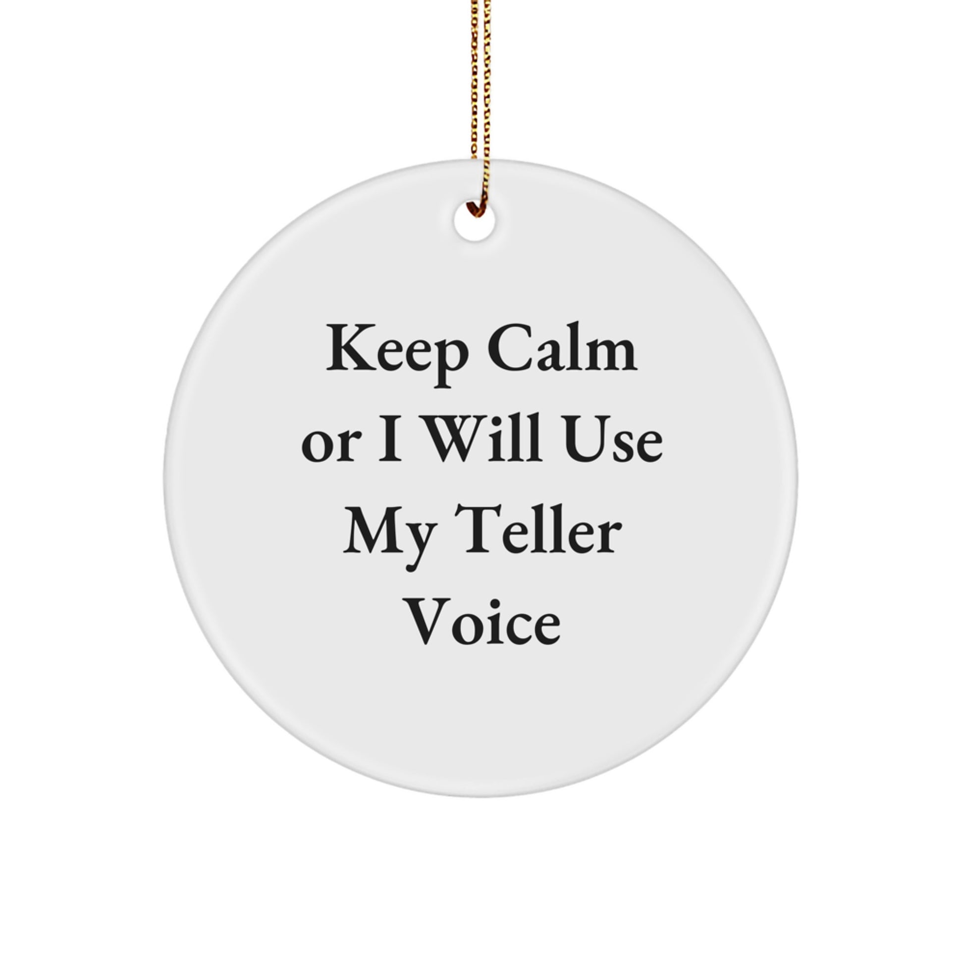 Funny Teller Gifts for Friends, Teller Circle Ornament Keep Calm Or I Will Use My Teller Voice, Xmas Unique Gifts from Men to Family - Image 1