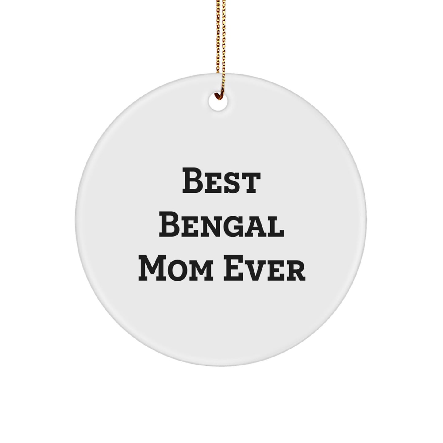 Bengal Cat Gifts for Bengal Cat Lovers, Funny Bengal Mom Quotes, Bengal Cat Circle Ornament, Christmas Unique Gifts from Friends and Family - Image 1