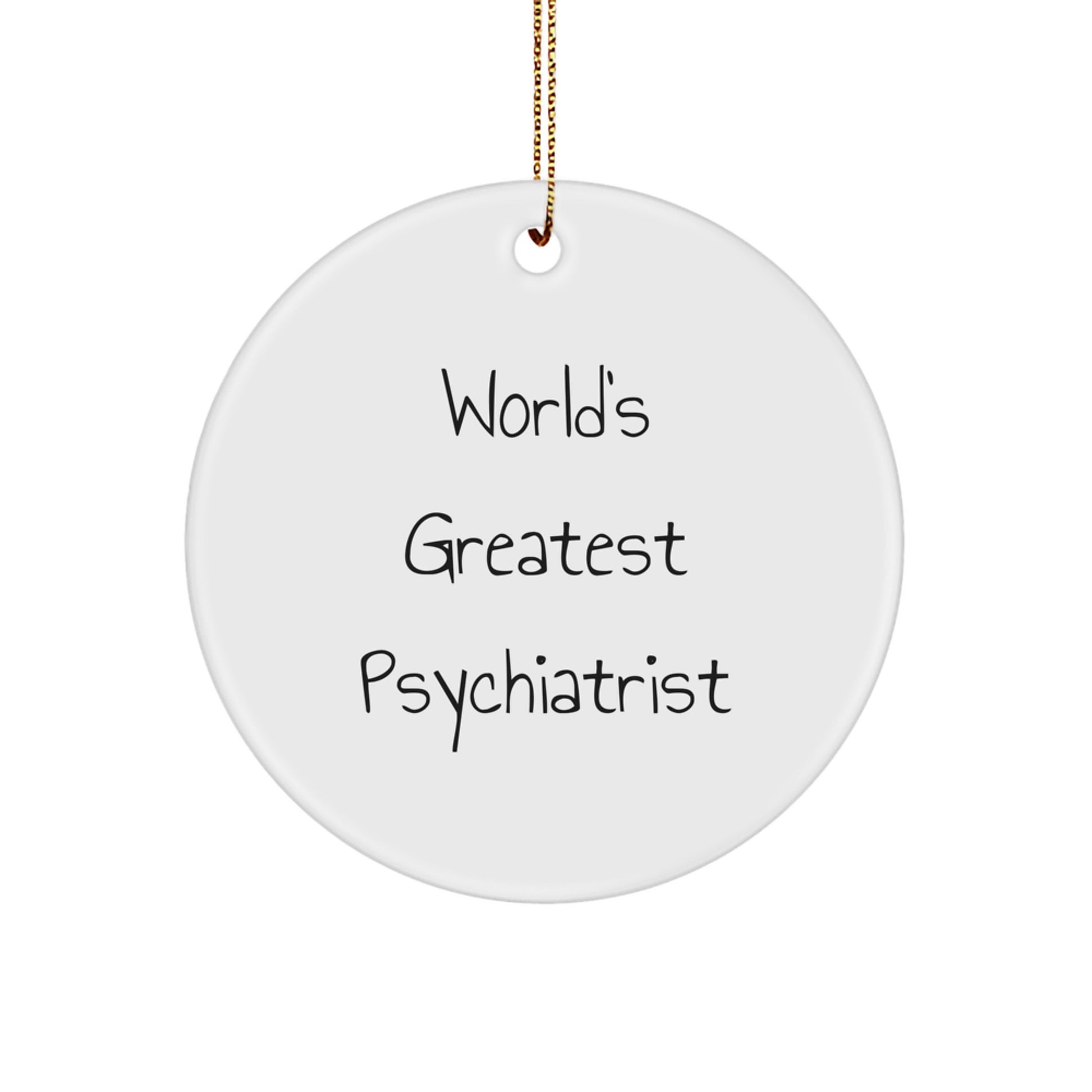 Funny Quote Psychiatrist Gifts from Family for Christmas Unique Circle Ornament - 'World's Greatest Psychiatrist' White Circle Shape MDF Durable - Image 1