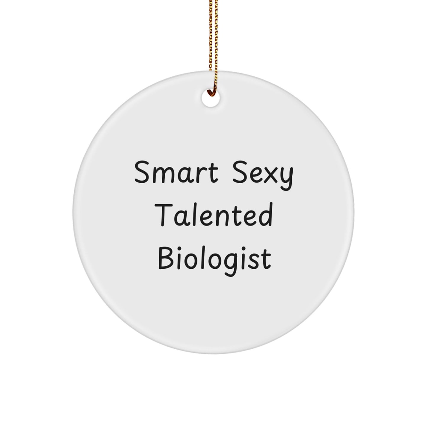 Smart Sexy Talented Biologist Christmas Circle Ornament Gifts from Men for Women Friends Coworkers Family - Image 1