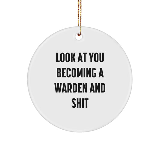 Funny Warden Gifts for Men, Women, or Friends - 'Look At You Becoming A Warden And Shit' Christmas Ornament - Image 1
