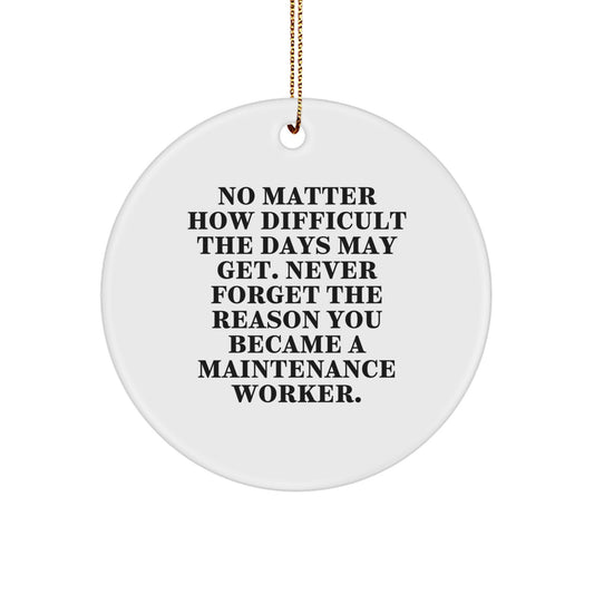 Funny Maintenance Worker Gifts, Inspirational Ornaments for Maintenance Workers, Unique Circle Ornaments, Gifts from Coworkers for Maintenance Worker, Christmas Holiday Decorations - Image 1