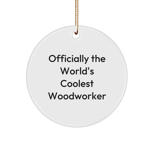 Woodworker Gifts from Family, Funny 'The World's Coolest Woodworker' Circle Ornament for Woodworkers, Christmas Unique Decoration - Image 1
