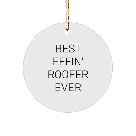 Funny Roofer Gifts from Friends for Men - Best Effin' Roofer Ever Circle Ornament, White Christmas Unique Decorations - Image 1