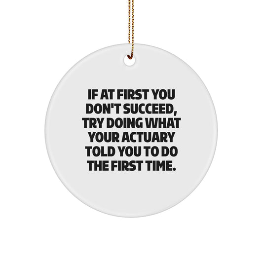 Funny Actuary Gifts from Family, Inspirational Circle Ornament for Actuary at Christmas, White Circle Shaped Decorative - Image 1