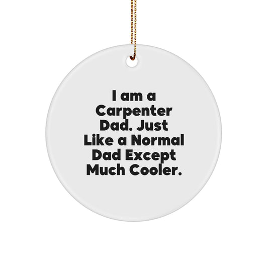 Carpenter Unique Circle Ornament Gifts from Dad, Funny Quote for Men, Christmas Decorations for Home Office - Image 1