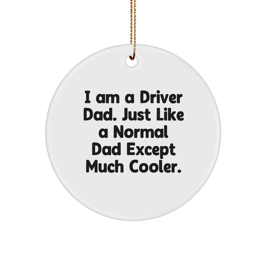 Funny Driver Gifts from Dad to Driver - Cute Christmas Circle Ornament, I'm a Driver Dad - Image 1