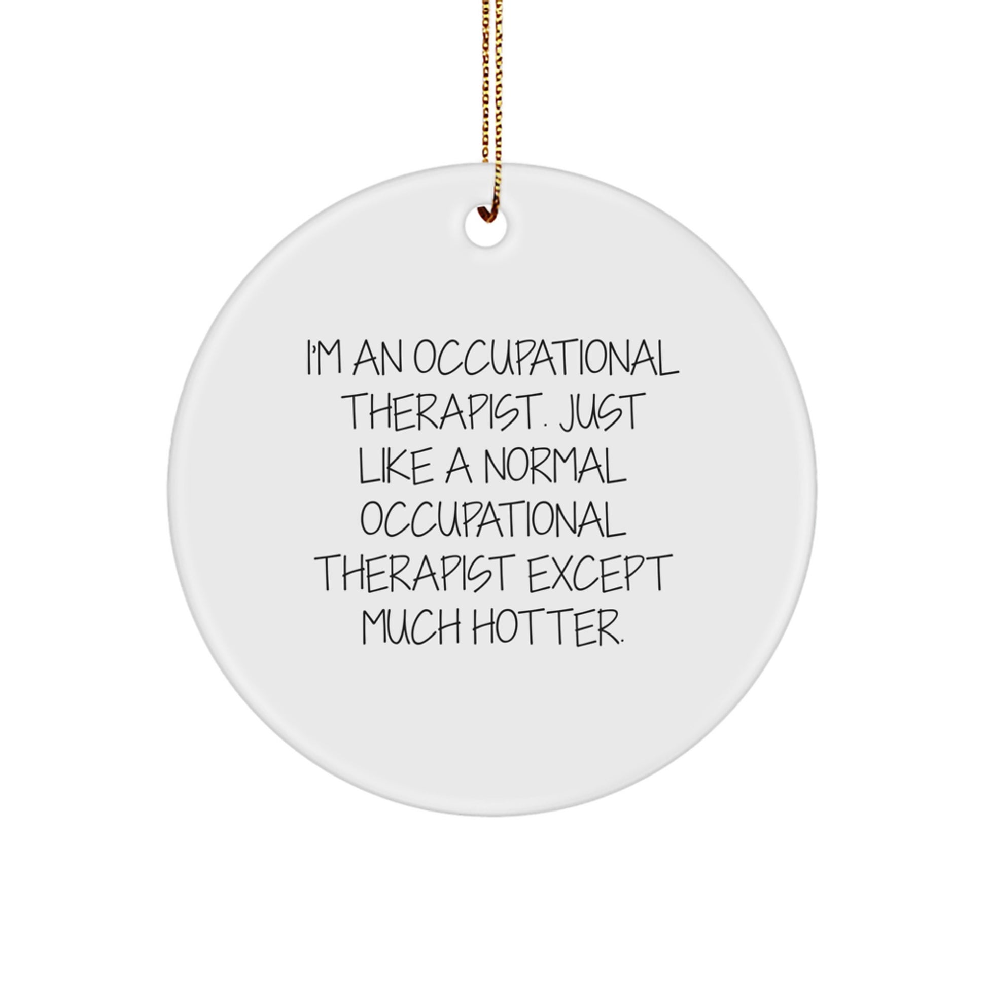 Funny Occupational Therapist Gifts for Men, Unique Circle Ornament from Friends, Hotter than Normal OT, Perfect for Christmas - Image 1