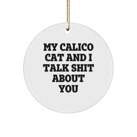 Calico Cat Circle Ornament Funny Quote Gifts from Men to Calico Cat Lovers - Image 1