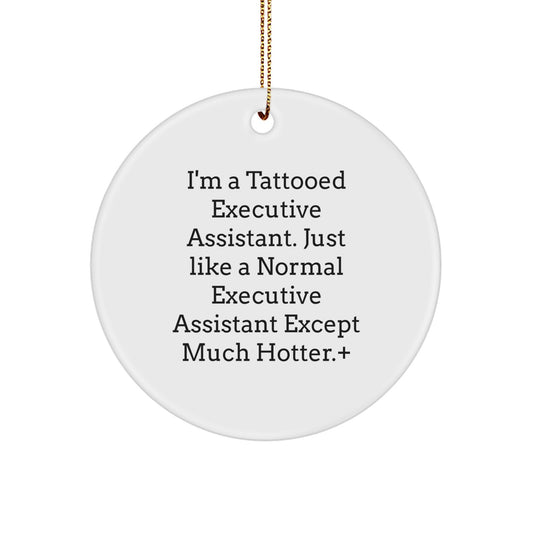 Funny Tattooed Executive Assistant Gifts for Men - White Circle Ornament with Christmas Quote, 'I'm A Tattooed Executive Assistant...' - Image 1
