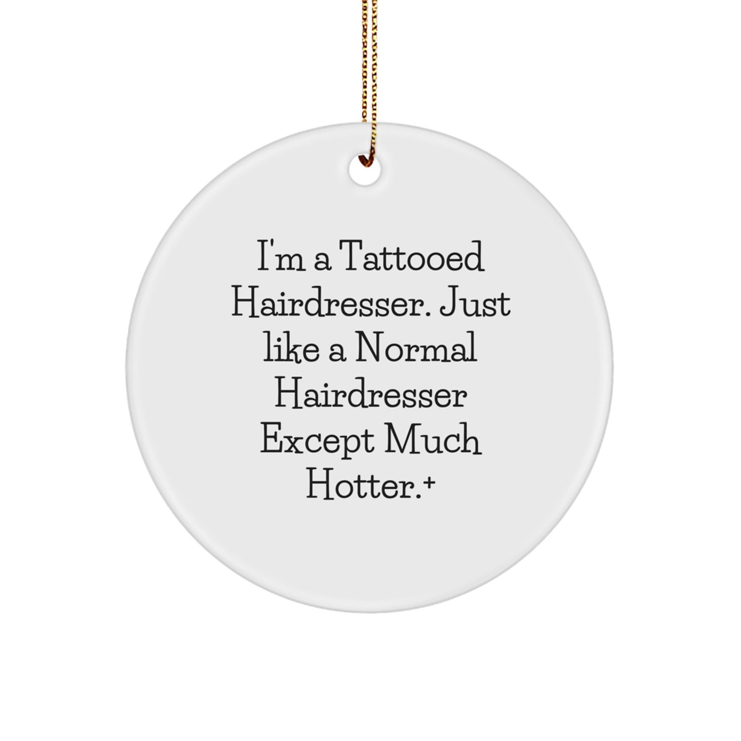 Funny Hairdresser Gifts, Unique Christmas Ornament for Hairdresser Friends, 'I'm A Tattooed Hairdresser...' - Image 1