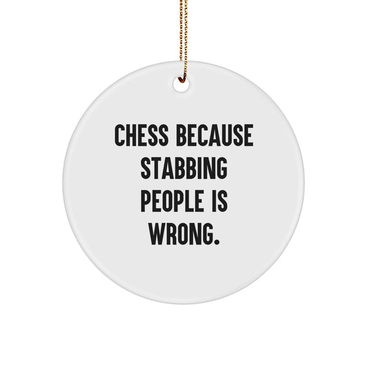 Funny Chess Gifts for Men from Friends - Circle Ornament with 'Chess Because Stabbing People Is Wrong.' Quote, Christmas Unique Ornaments, White Circle Shaped MDF - Image 1