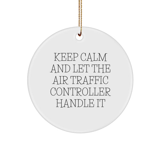 Funny Air Traffic Controller Gifts for Him - Keep Calm And Let The Air Traffic Controller Handle It Circle Ornament, Christmas Unique Gifts from Men to Friends - Image 1