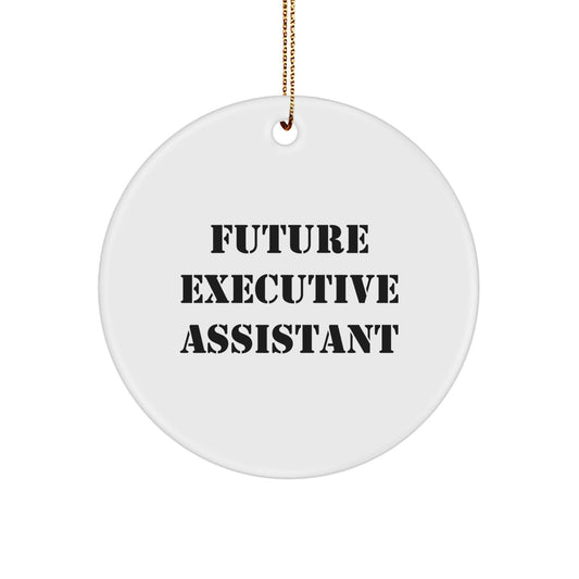Funny Executive Assistant Gifts from Friends, Handmade Circle Ornament for Christmas Unique Gifts, Future Executive Assistant Quote Decor - Image 1