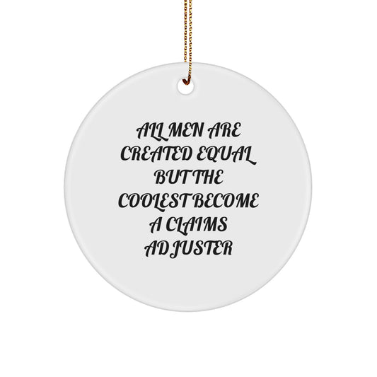 Funny Claims Adjuster Gifts for Men, 'All Men Are Created Equal But The Coolest Become A Claims Adjuster' Christmas Unique Circle Ornament - Image 1
