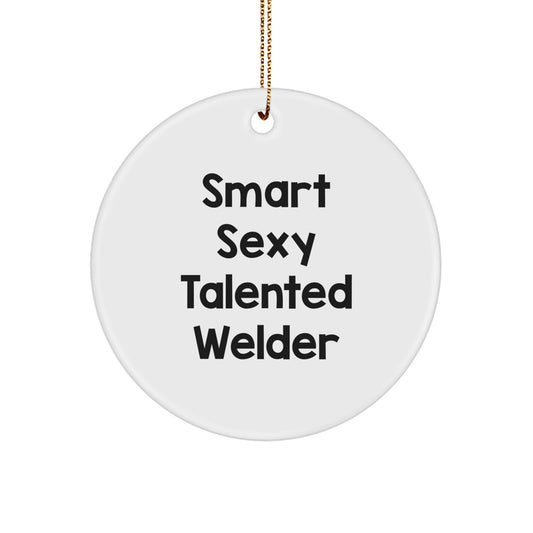 Smart Sexy Talented Welder Circle Ornament Gifts from Men for Welders at Christmas - Image 1