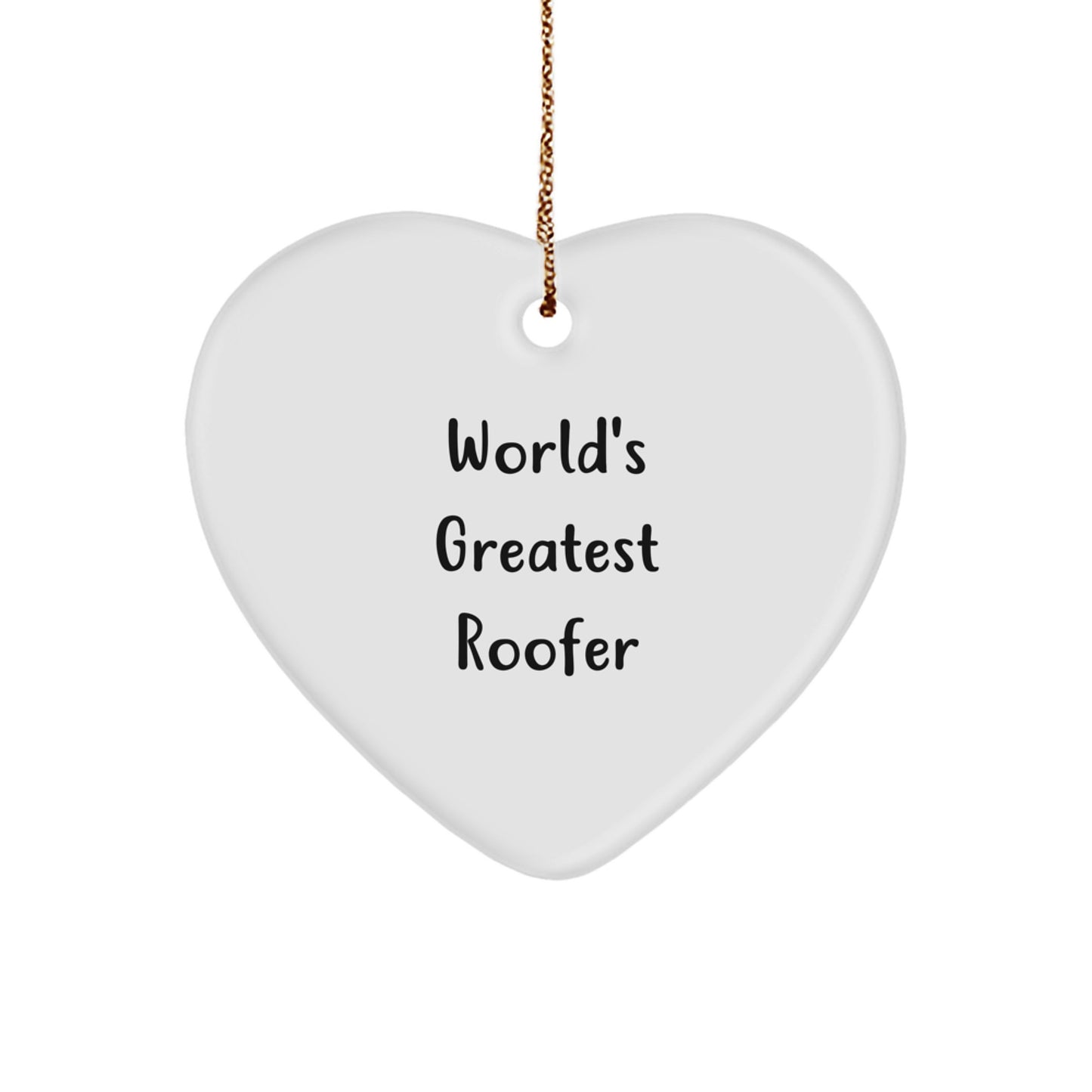 Funny Roofer Gifts for Christmas, Heart Ornament, World's Greatest Roofer Quote Decor, Gifts from Friends to Family - Image 1