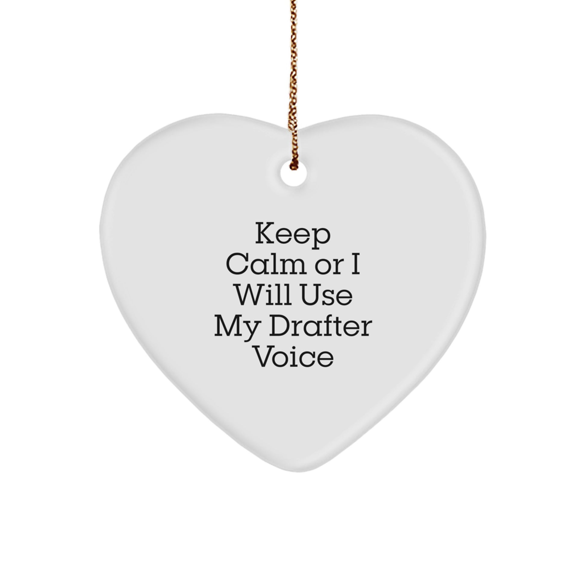 Funny Drafter Gifts from Friends, Heart Ornament for Drafter Men, Keep Calm Or I Will Use My Drafter Voice Christmas Unique - Image 1
