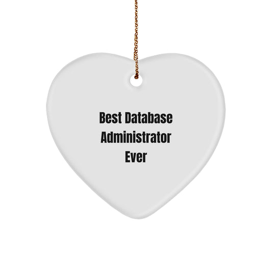 Database Administrator Heart Ornament, 'Best Database Administrator Ever', Funny Quote, Gifts from Friends, for Christmas - Image 1