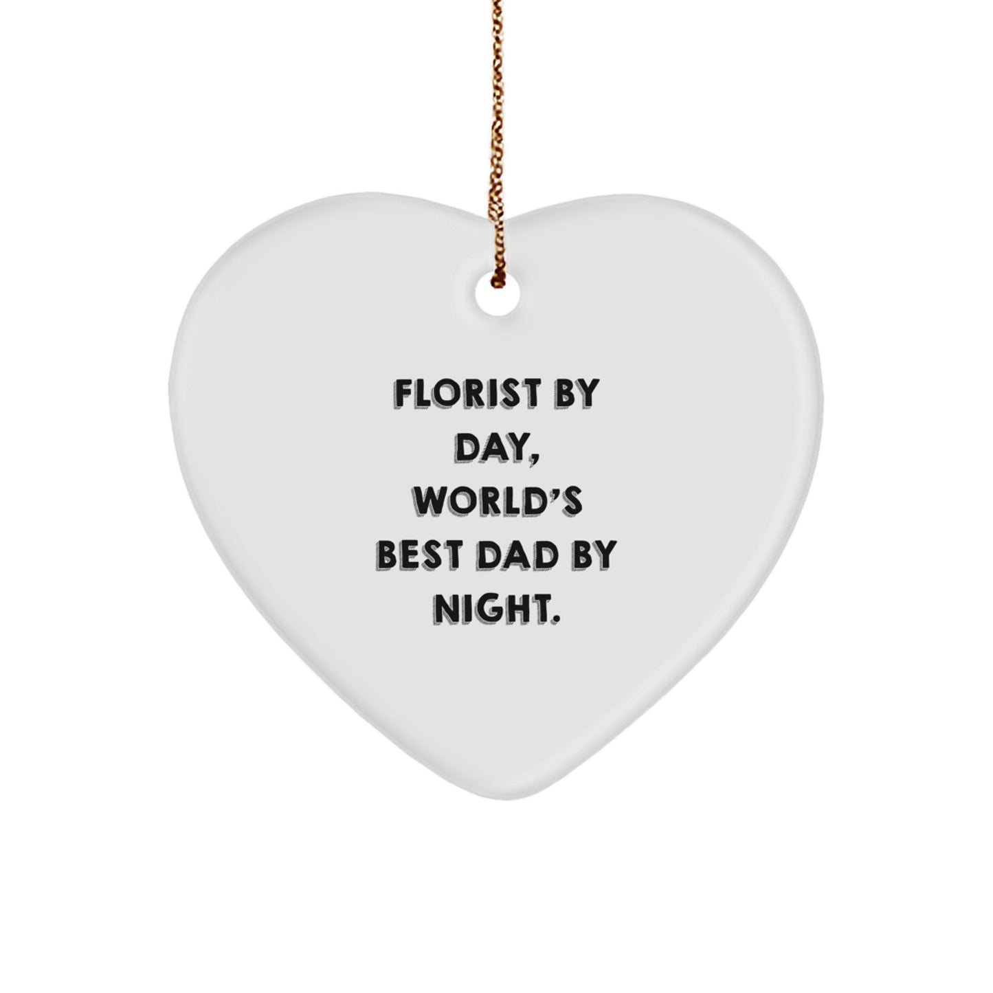 Funny Florist Gifts from Men, Heart Ornament for Florist By Day, World's Best Dad By Night. - Image 1