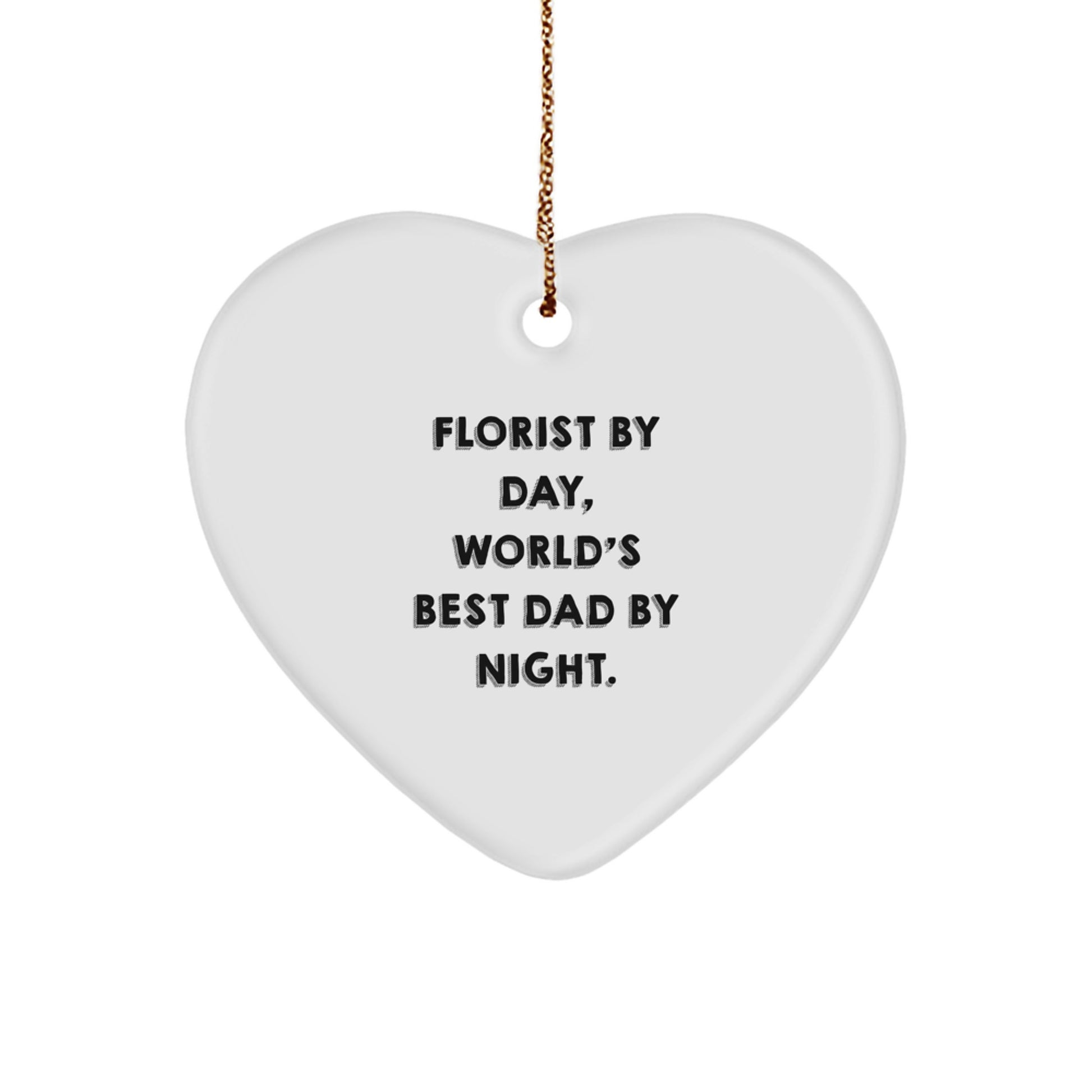 Funny Florist Gifts from Men, Heart Ornament for Florist By Day, World's Best Dad By Night. - Image 1