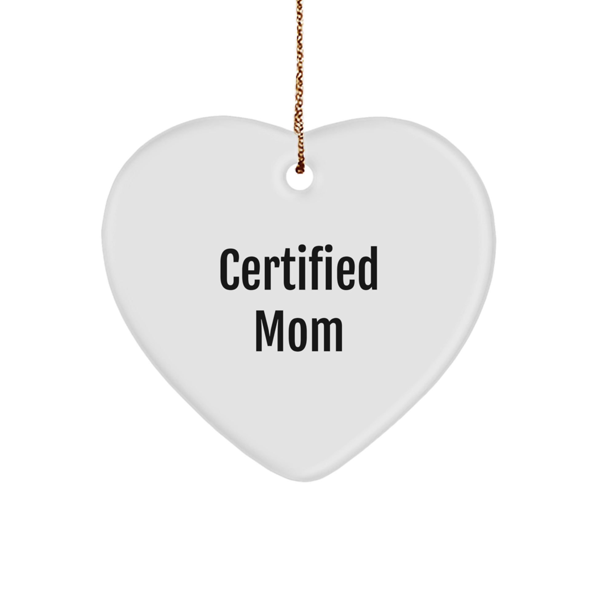 Funny Mom Gifts from Loved Ones, 'Certified Mom' Heart Ornament, Christmas Unique Gifts for Moms - Image 1