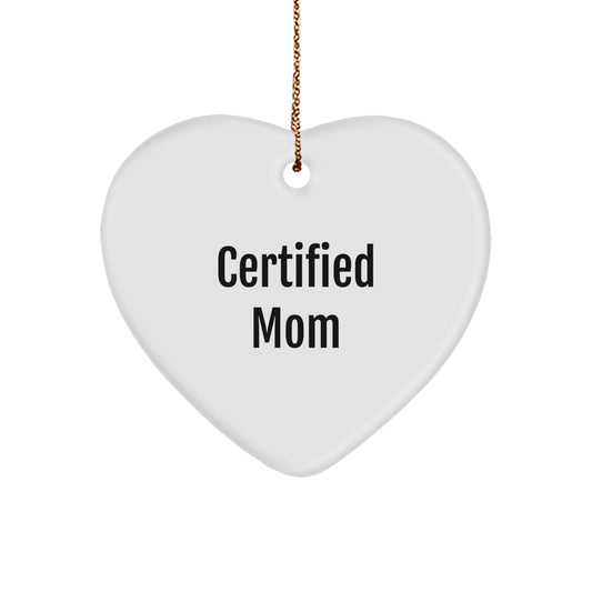 Funny Mom Gifts from Loved Ones, 'Certified Mom' Heart Ornament, Christmas Unique Gifts for Moms - Image 1