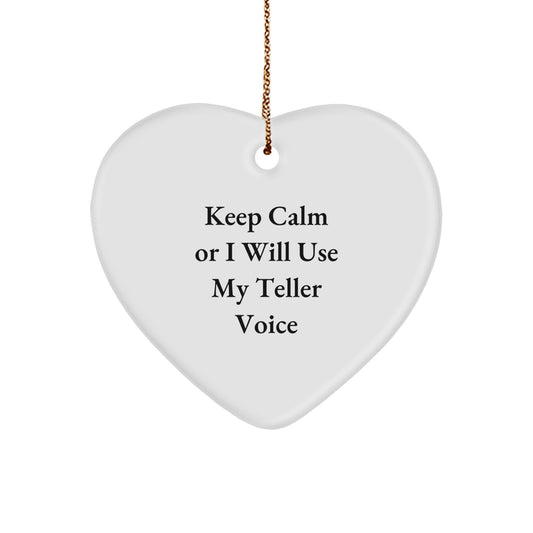 Funny Teller Heart Ornament Gifts from Friends to Teller, Keep Calm Or I Will Use My Teller Voice, Heart Ornament for Christmas - Image 1