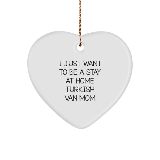 Unique Turkish Van Cat Mom Gifts - Heart Ornament for Christmas - 'I Just Want To Be A Stay At Home Turkish Van Mom' Funny Quote - Image 1