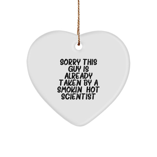 Funny Scientist Heart Ornament Gifts from Friends to Men, Unique Christmas Unique Gifts for Scientist, Sorry 'This Guy Is Already Taken By A Smokin' Hot Scientist' Heart Shaped - Image 1