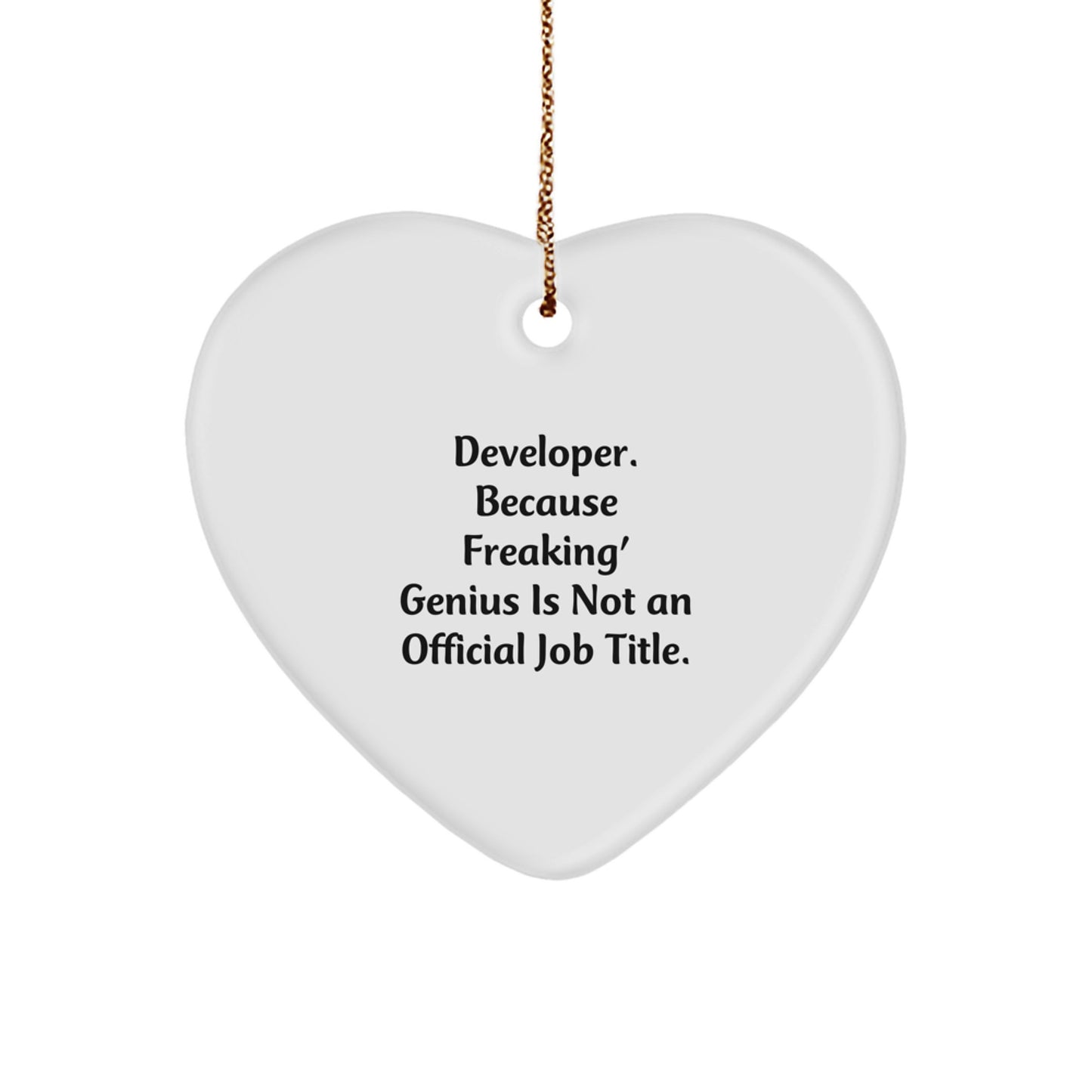 Funny Developer Gifts from Men to Friends, Heart Ornament for Christmas Unique Gifts, 'Developer. Because Freaking' - Image 1
