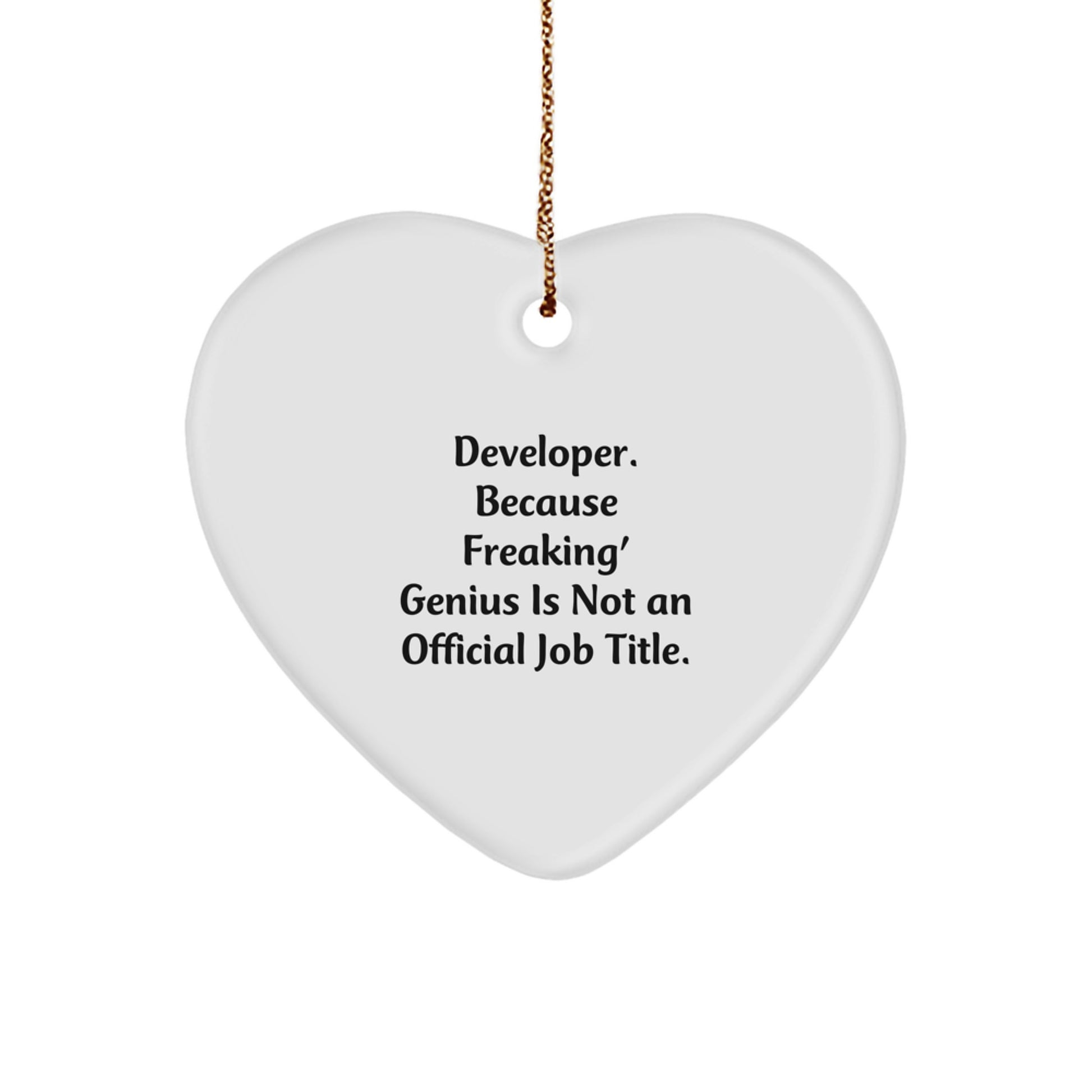 Funny Developer Gifts from Men to Friends, Heart Ornament for Christmas Unique Gifts, 'Developer. Because Freaking' - Image 1