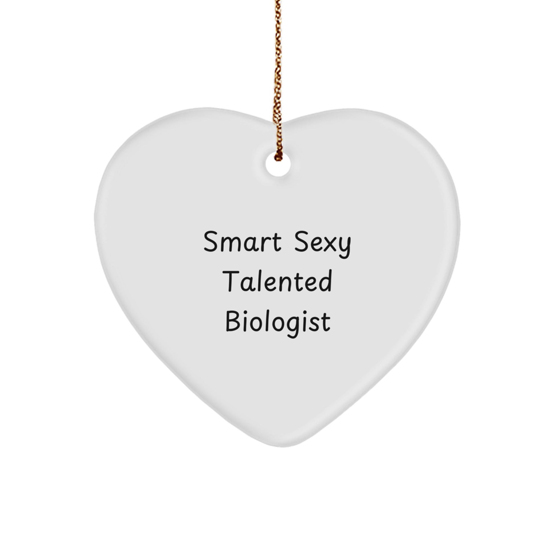 Gifts from Friends, Smart Sexy Talented Biologist Heart Ornament, Christmas Unique Gifts for Biologist - Image 1
