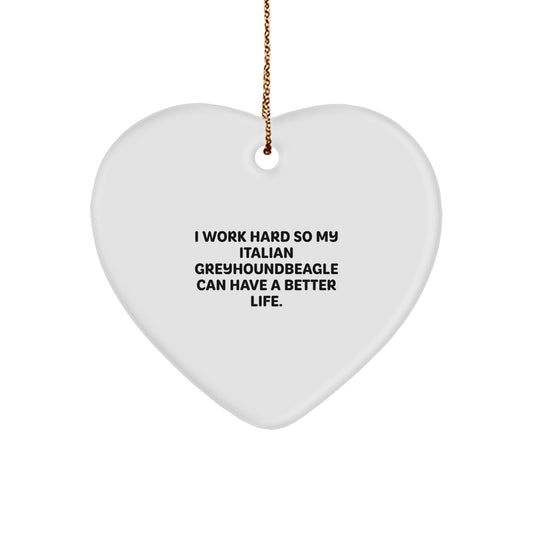 Funny Italian Greyhound Dog Gifts for Men, Heart Ornament with I Work Hard Quote, Christmas Unique Gifts from Friends, Family - Image 1