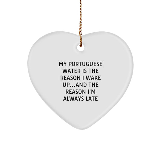 Funny Portuguese Water Dog Gifts from Family - Heart Ornament for Christmas, 'My Portuguese Water Is The Reason I Wake Up...and The Reason I'm Always Late' - Image 1